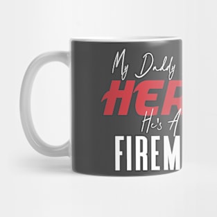 My Daddy Is a Hero He's a Fireman Mug